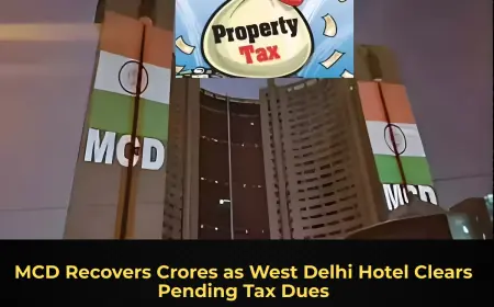 MCD Recovers Crores as West Delhi Hotel Clears Pending Tax Dues