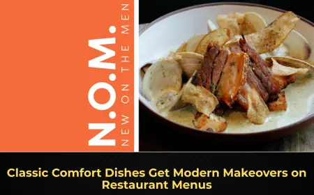Classic Comfort Dishes Get Modern Makeovers on Restaurant Menus