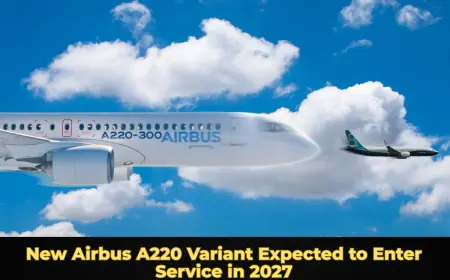 New Airbus A220 Variant Expected to Enter Service in 2027