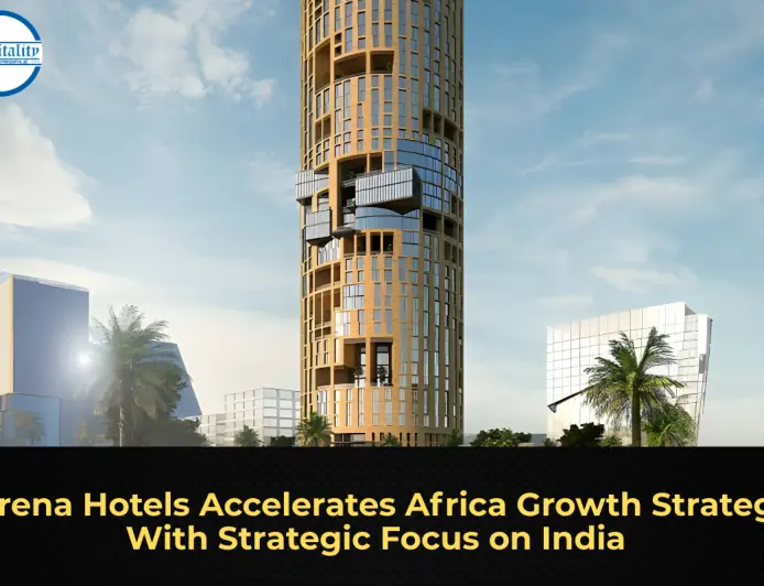 Serena Hotels Accelerates Africa Growth Strategy With Strategic Focus on India