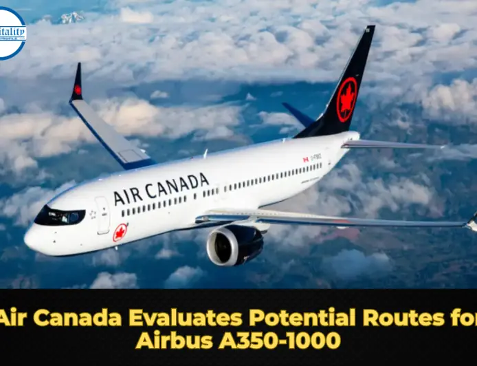 Air Canada Evaluates Potential Routes for Airbus A350-1000