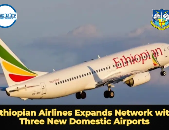 Ethiopian Airlines Expands Network with Three New Domestic Airports