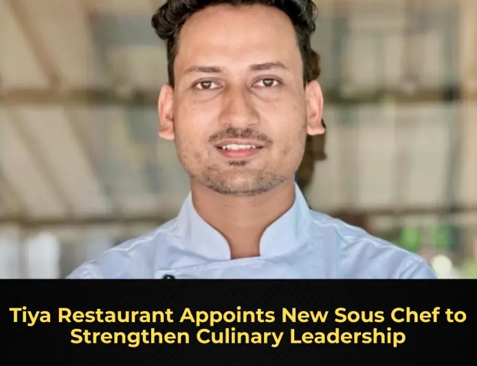 Tiya Restaurant Appoints New Sous Chef to Strengthen Culinary Leadership