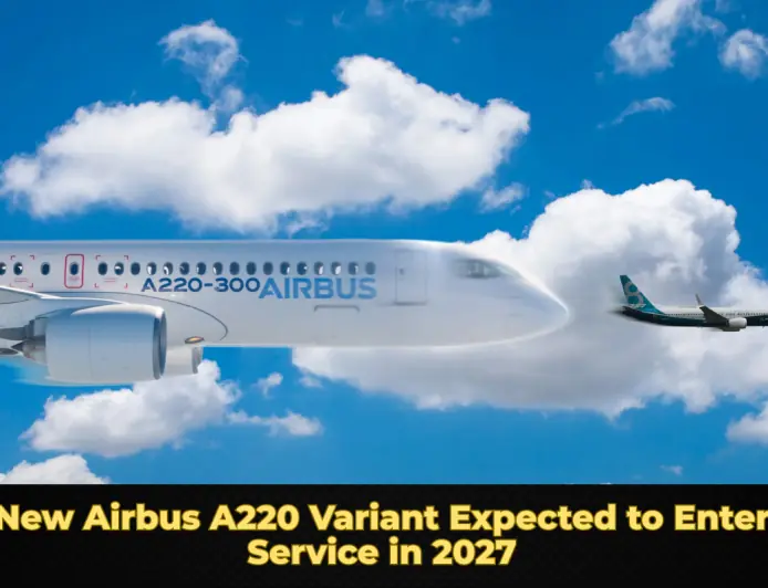 New Airbus A220 Variant Expected to Enter Service in 2027