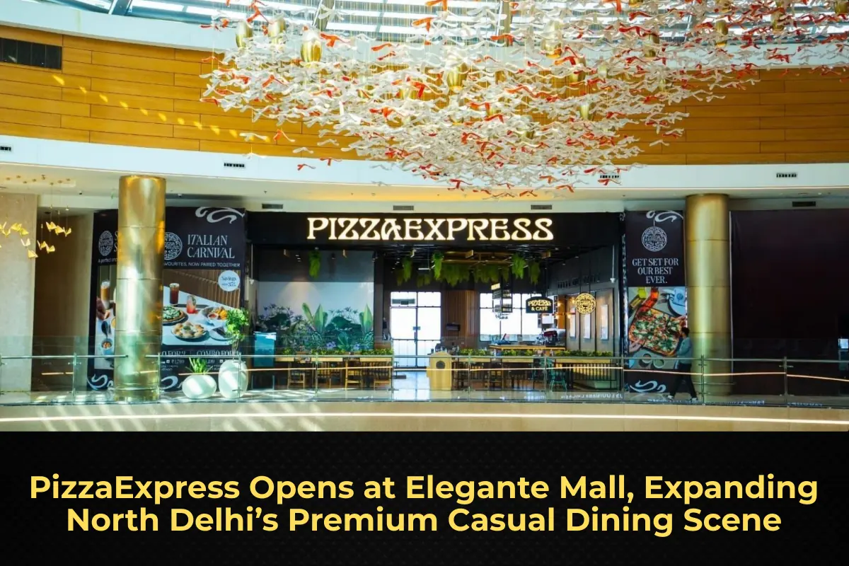 PizzaExpress Opens at Elegante Mall, Expanding North Delhi’s Premium Casual Dining Scene