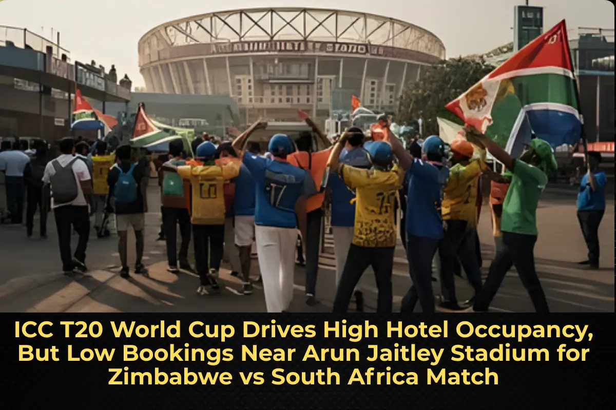ICC T20 World Cup Drives High Hotel Occupancy, But Low Bookings Near Arun Jaitley Stadium for Zimbabwe vs South Africa Match