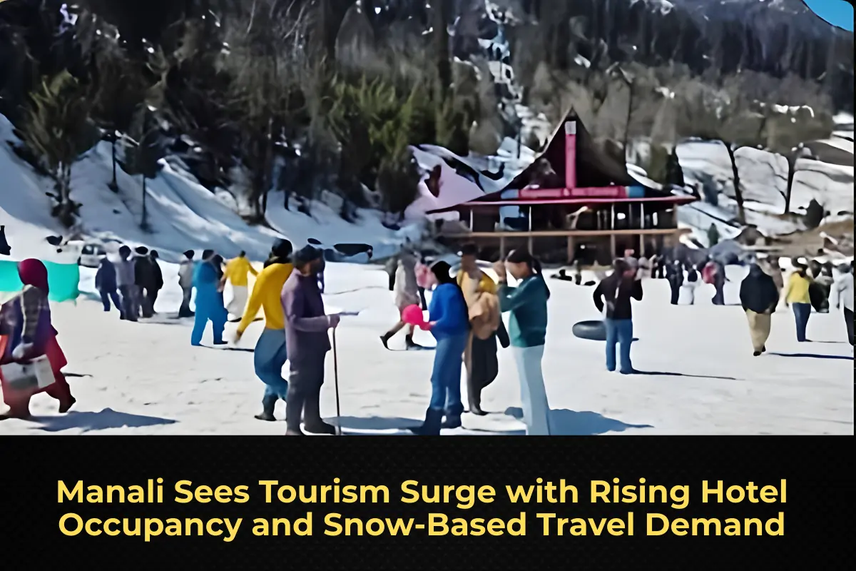 Manali Sees Tourism Surge with Rising Hotel Occupancy and Snow-Based Travel Demand