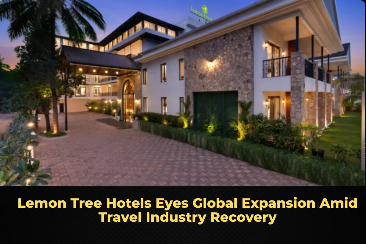 Lemon Tree Hotels Eyes Global Expansion Amid Travel Industry Recovery