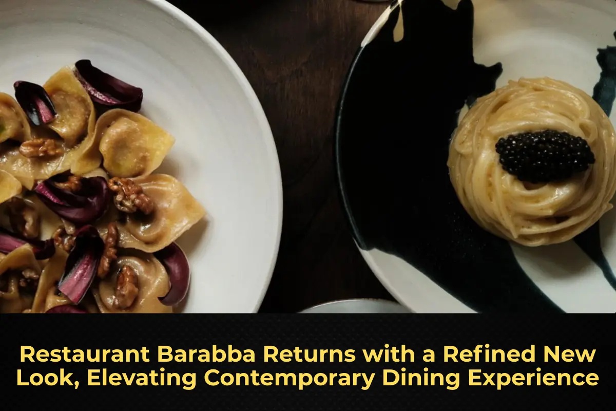 Restaurant Barabba Returns with a Refined New Look, Elevating Contemporary Dining Experience