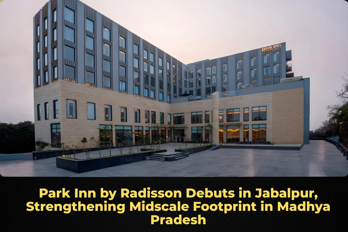 Park Inn by Radisson Debuts in Jabalpur, Strengthening Midscale Footprint in Madhya Pradesh