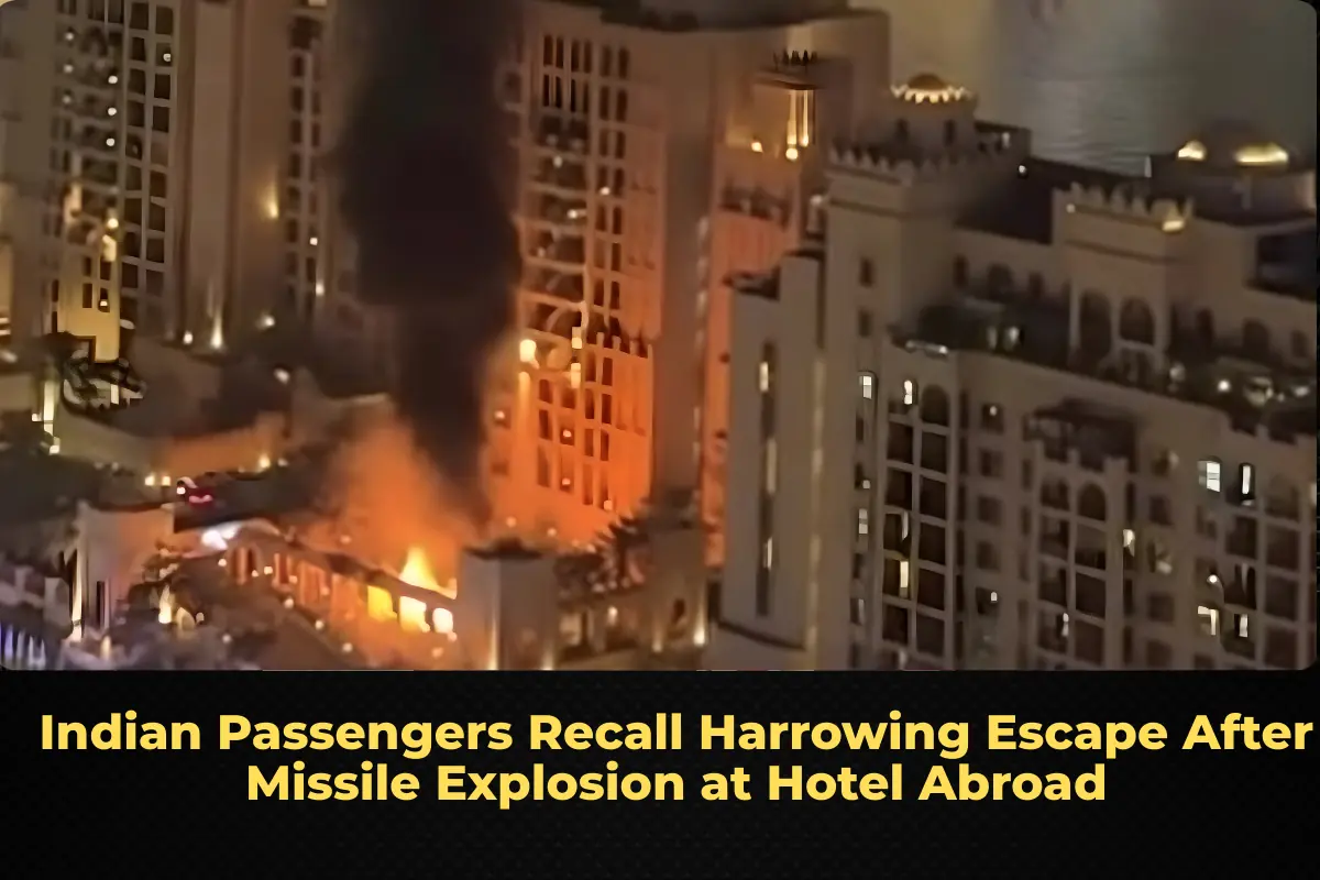 Indian Passengers Recall Harrowing Escape After Missile Explosion at Hotel Abroad