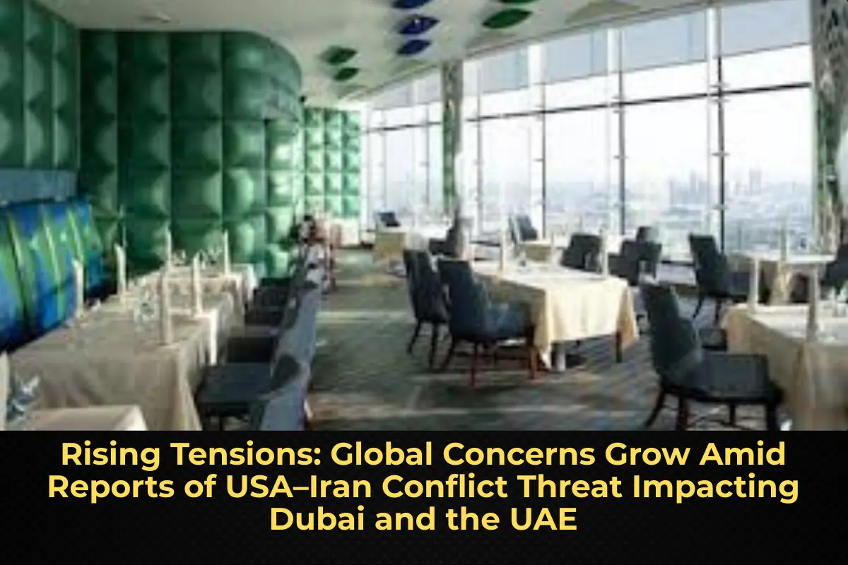Rising Tensions: Global Concerns Grow Amid Reports of USA–Iran Conflict Threat Impacting Dubai and the UAE