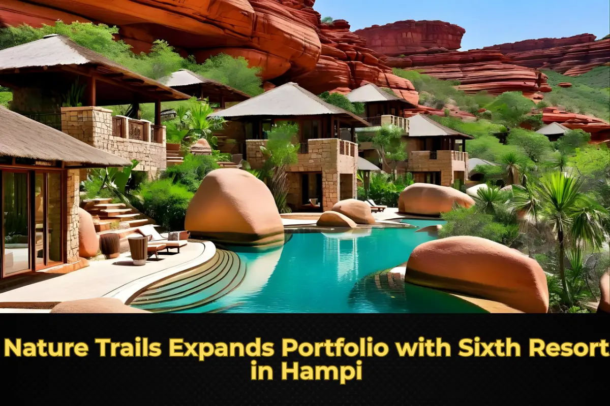 Nature Trails Expands Portfolio with Sixth Resort in Hampi