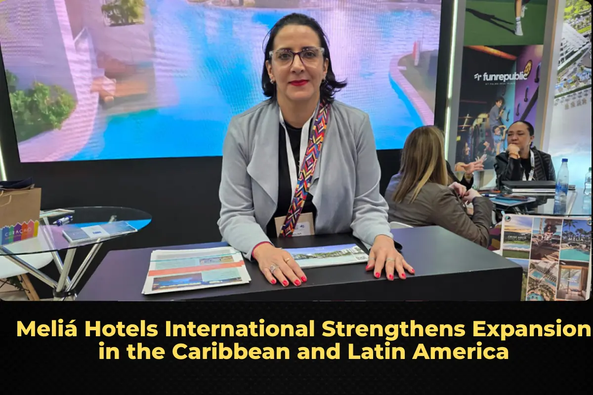 Meliá Hotels International Strengthens Expansion in the Caribbean and Latin America