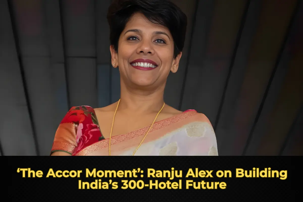 ‘The Accor Moment’: Ranju Alex on Building India’s 300-Hotel Future