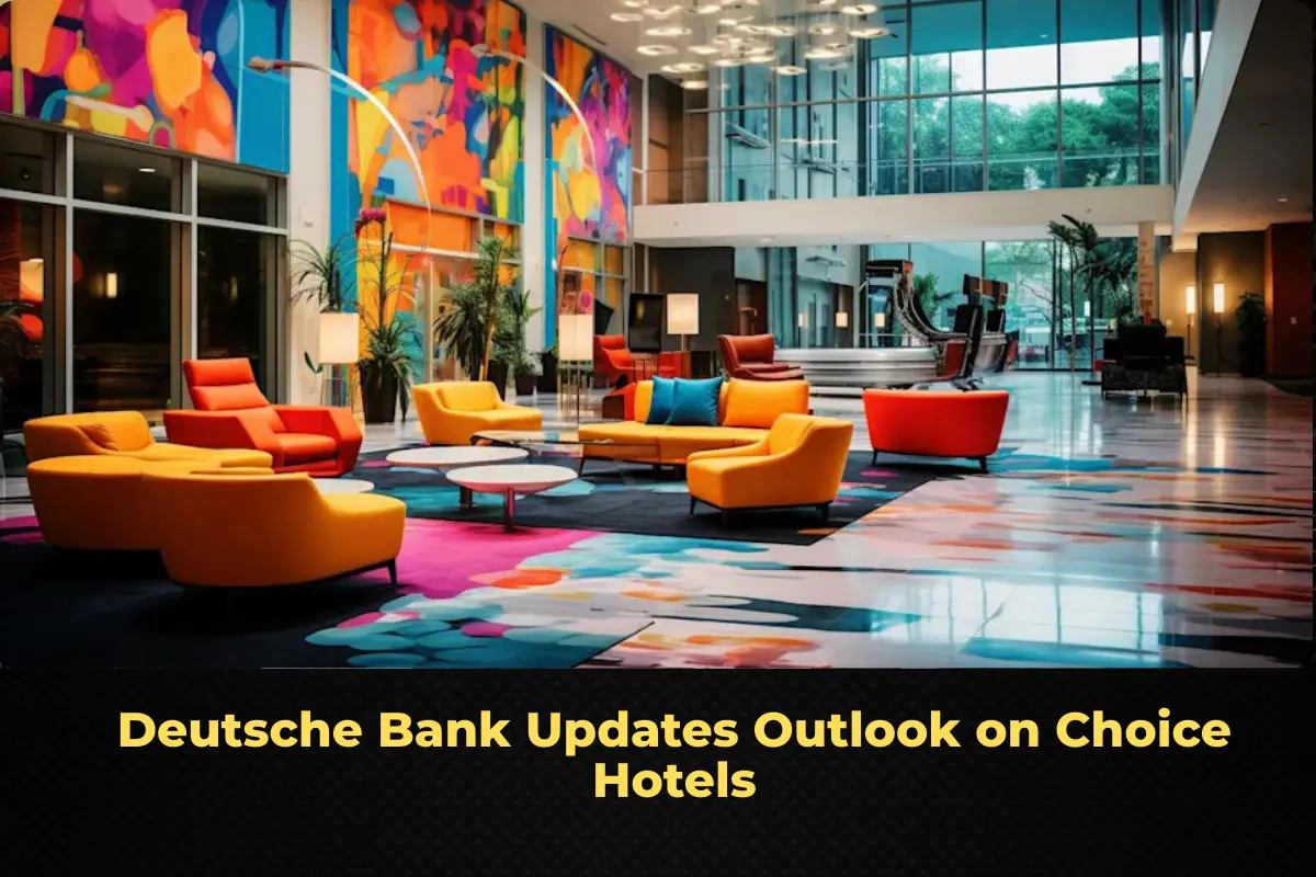 Deutsche Bank Updates Outlook on Choice Hotels