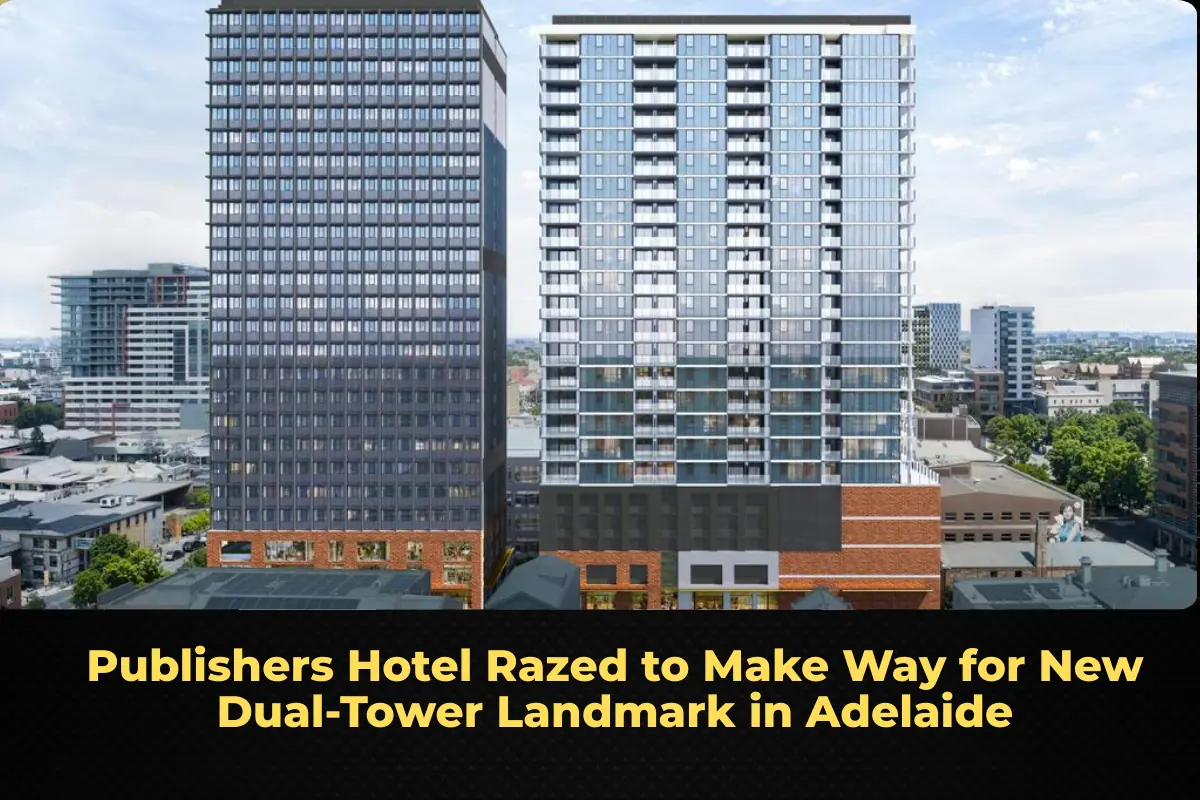 Publishers Hotel Razed to Make Way for New Dual-Tower Landmark in Adelaide
