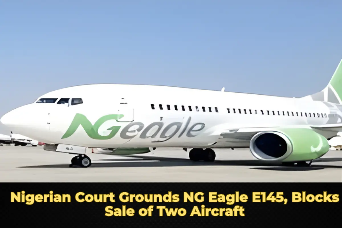 Nigerian Court Grounds NG Eagle E145, Blocks Sale of Two Aircraft
