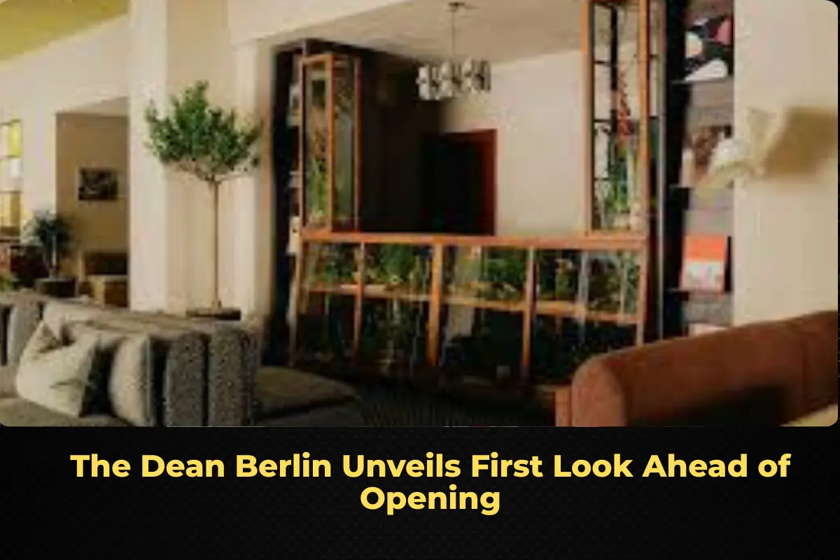 The Dean Berlin Unveils First Look Ahead of Opening