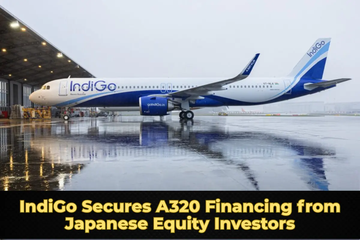 IndiGo Secures A320 Financing from Japanese Equity Investors