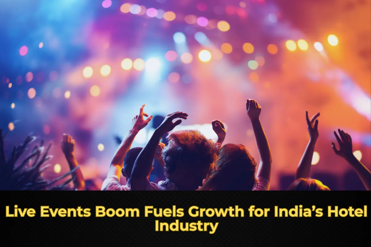 Live Events Boom Fuels Growth for India’s Hotel Industry