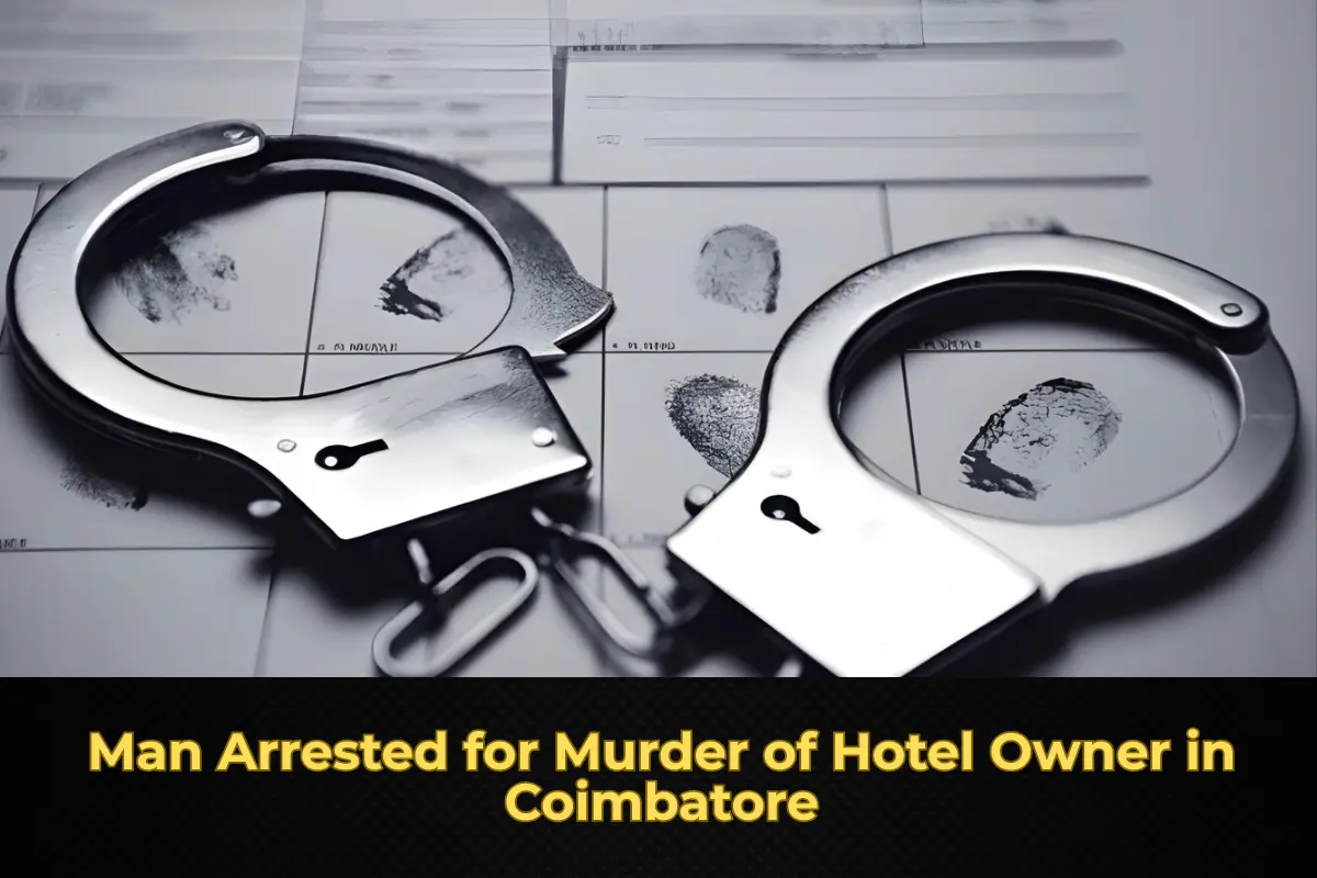 Man Arrested for Murder of Hotel Owner in Coimbatore