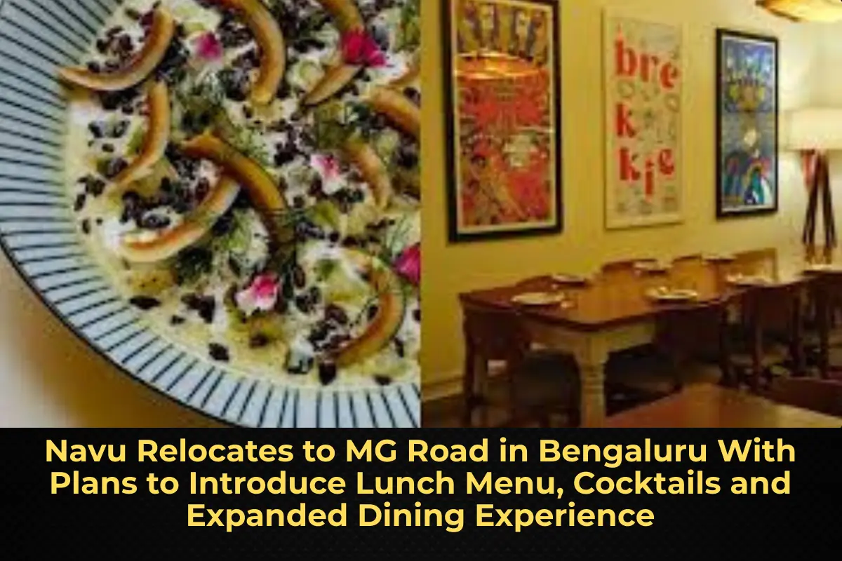 Navu Relocates to MG Road in Bengaluru With Plans to Introduce Lunch Menu, Cocktails and Expanded Dining Experience