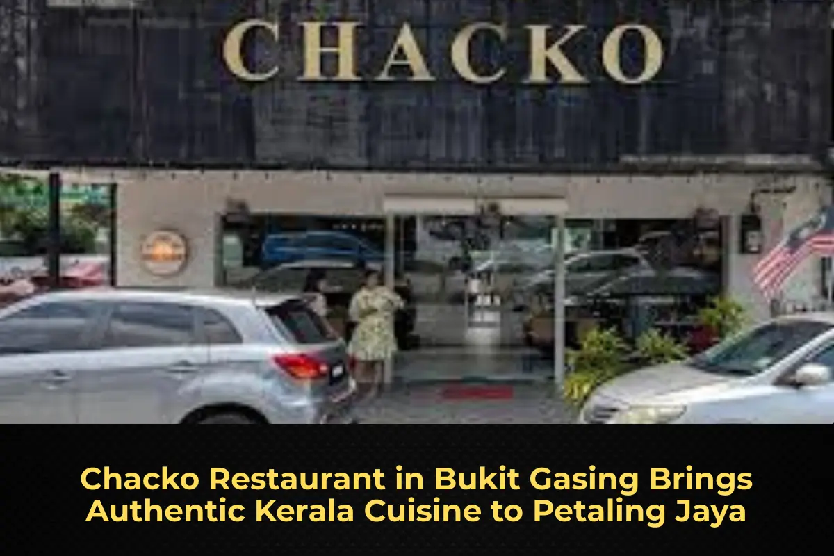 Chacko Restaurant in Bukit Gasing Brings Authentic Kerala Cuisine to Petaling Jaya