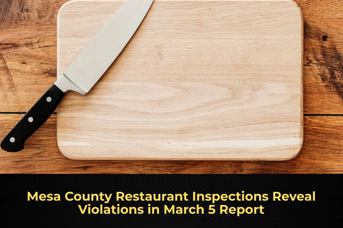Mesa County Restaurant Inspections Reveal Violations in March 5 Report