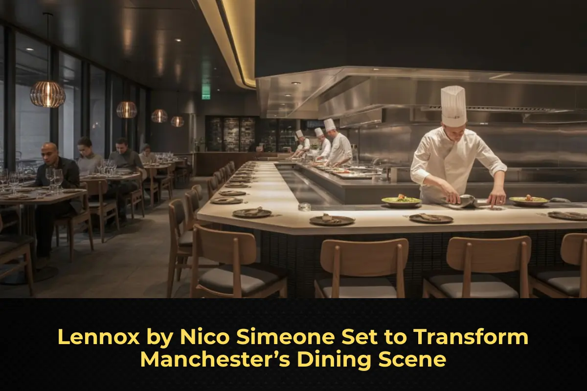 Lennox by Nico Simeone Set to Transform Manchester’s Dining Scene