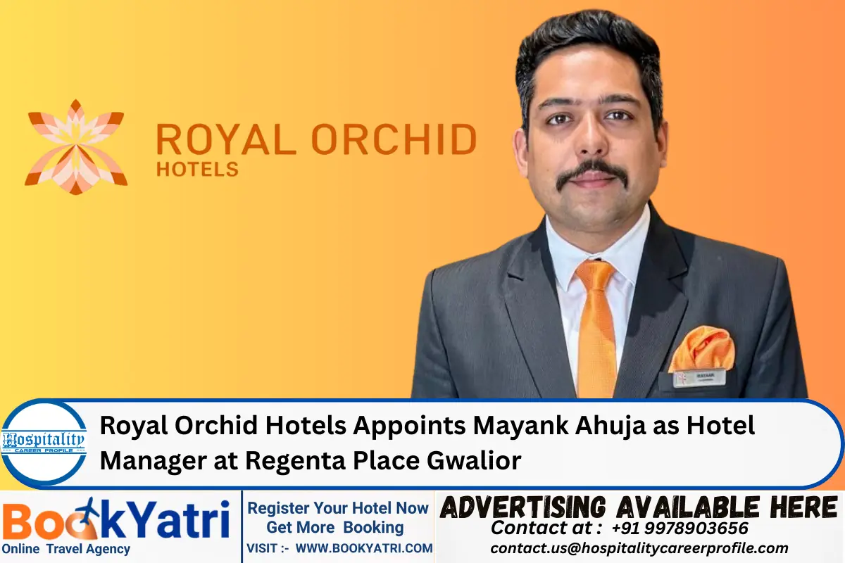 Royal Orchid Hotels Appoints Mayank Ahuja as Hotel Manager at Regenta Place Gwalior