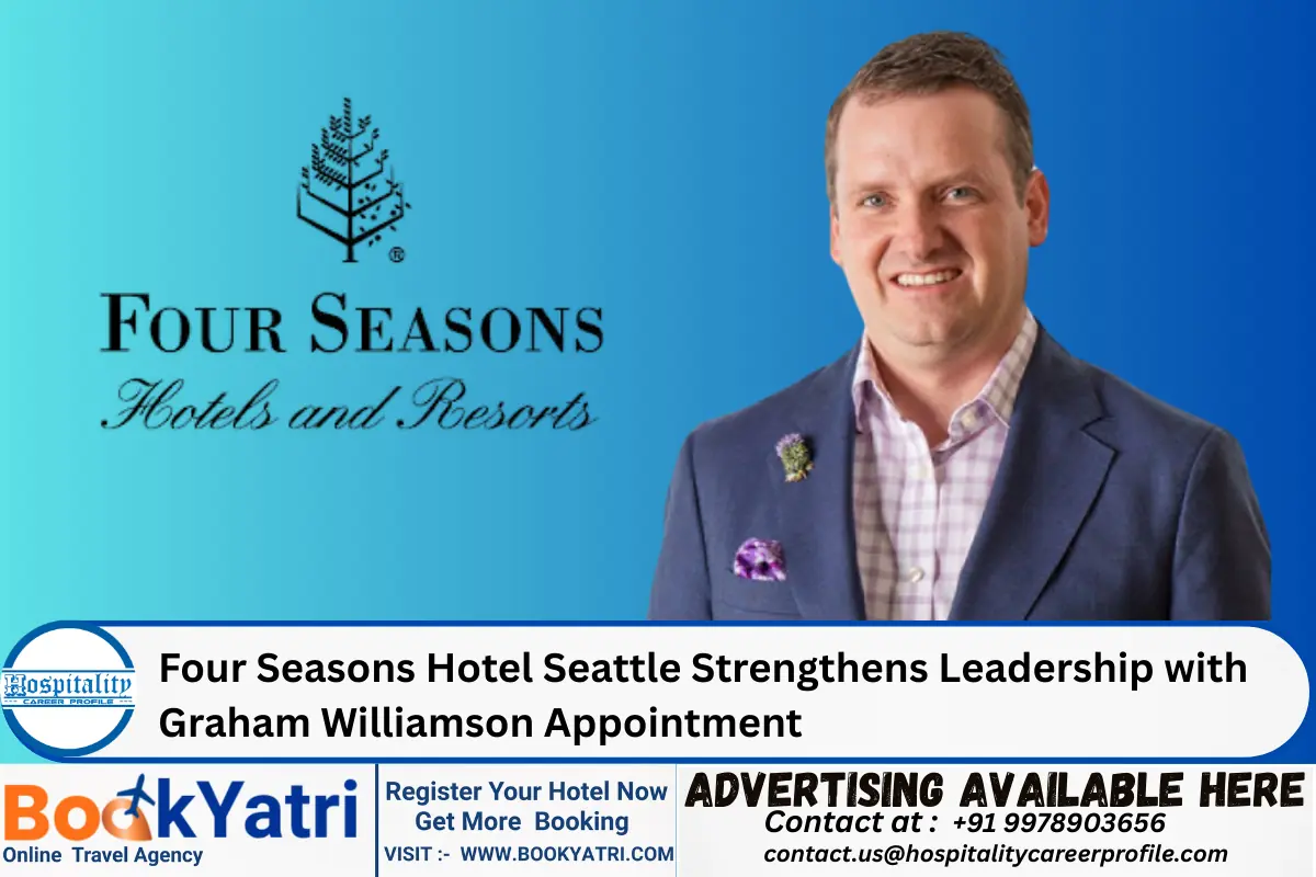 Four Seasons Hotel Seattle Strengthens Leadership with Graham Williamson Appointment