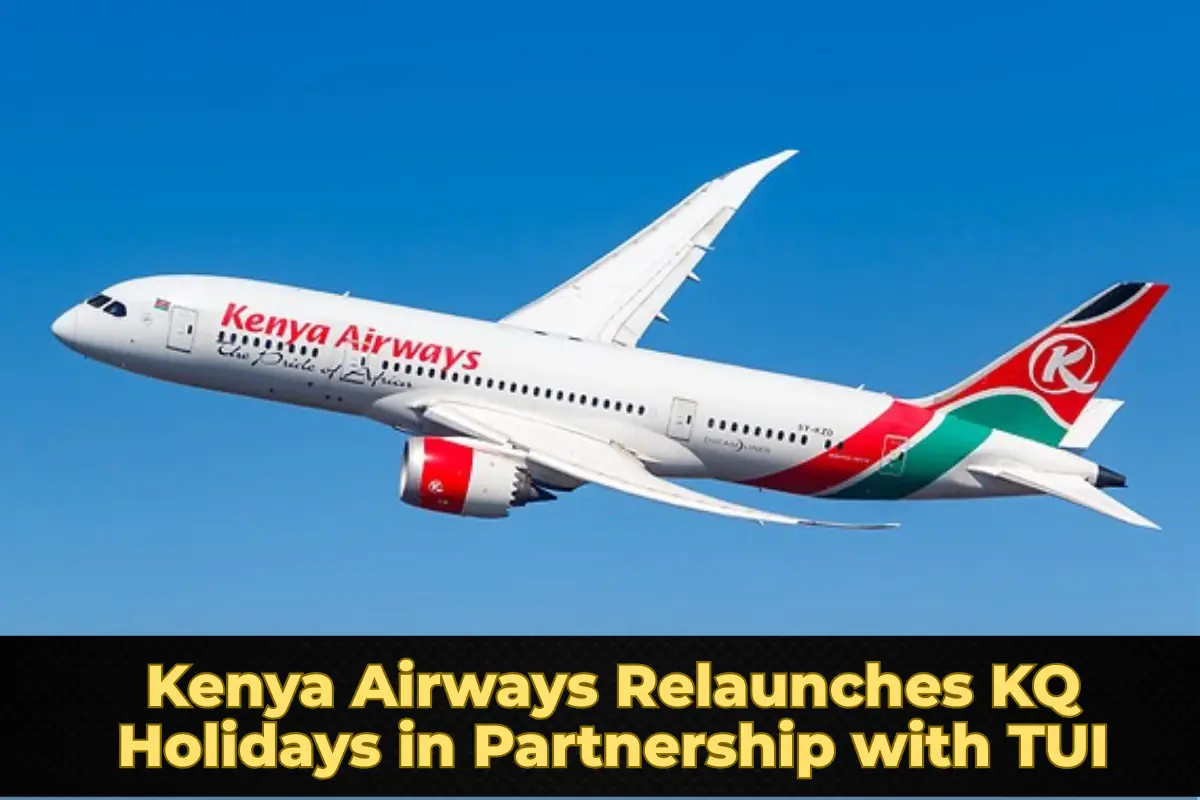 Kenya Airways Relaunches KQ Holidays in Partnership with TUI