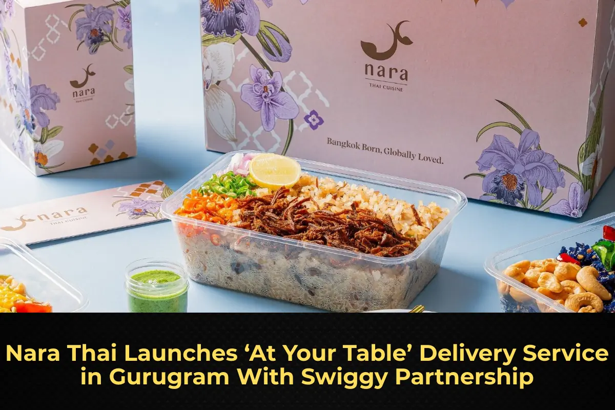 Nara Thai Launches ‘At Your Table’ Delivery Service in Gurugram With Swiggy Partnership