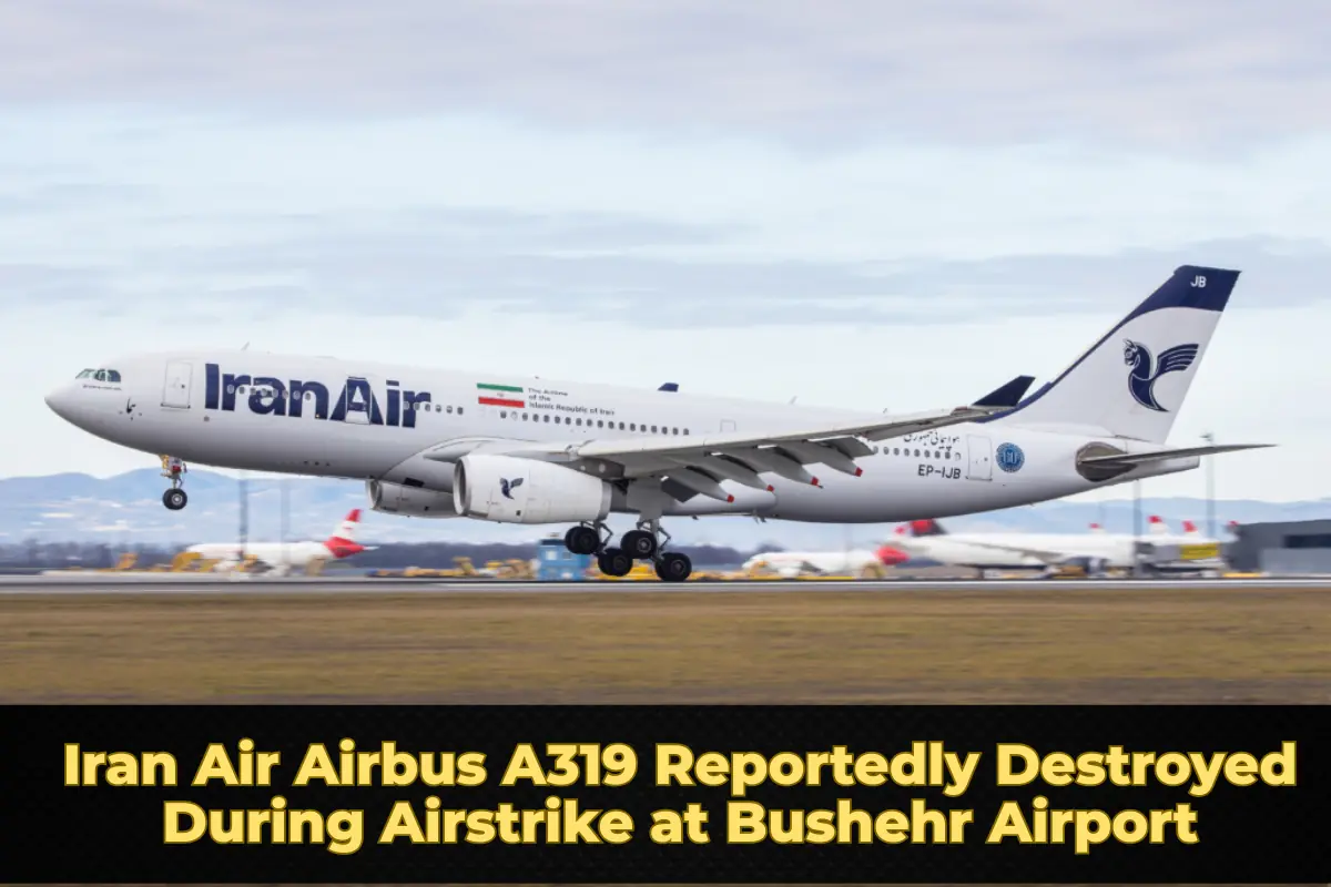 Iran Air Airbus A319 Reportedly Destroyed During Airstrike at Bushehr Airport