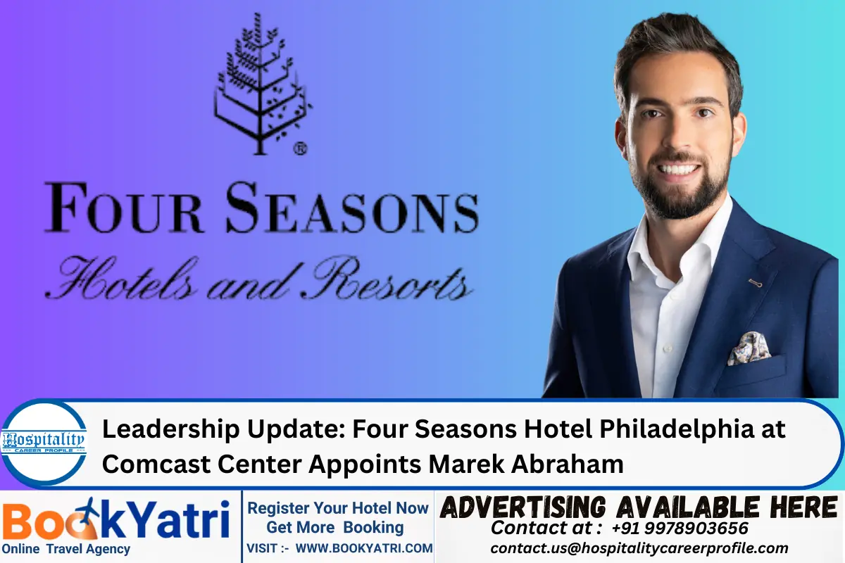 Leadership Update: Four Seasons Hotel Philadelphia at Comcast Center Appoints Marek Abraham