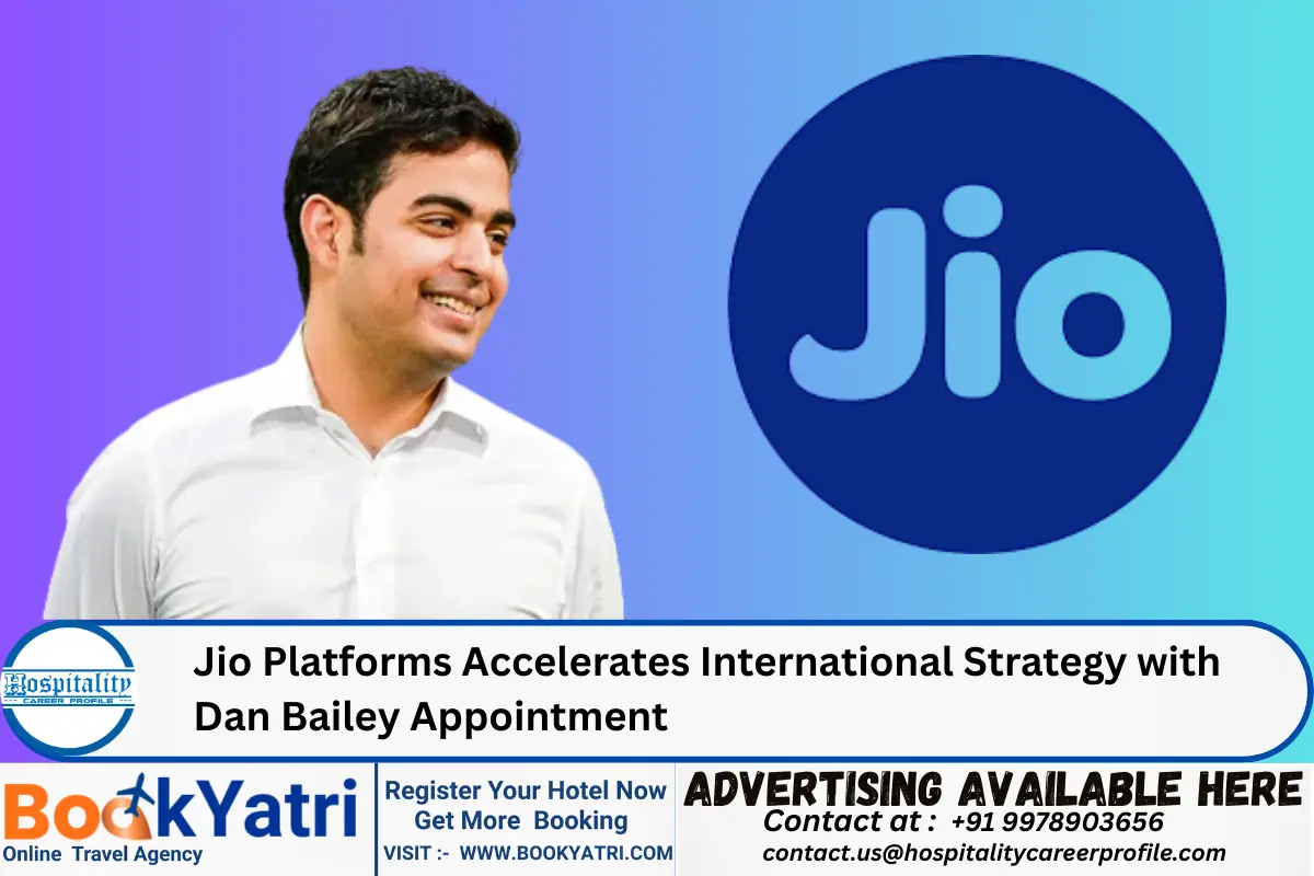 Jio Platforms Accelerates International Strategy with Dan Bailey Appointment