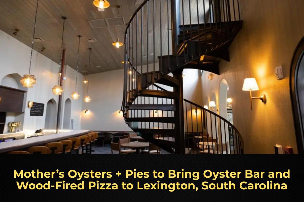 Mother’s Oysters + Pies to Bring Oyster Bar and Wood‑Fired Pizza to Lexington, South Carolina