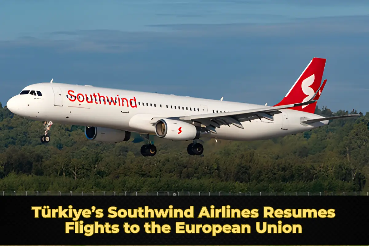 Türkiye’s Southwind Airlines Resumes Flights to the European Union