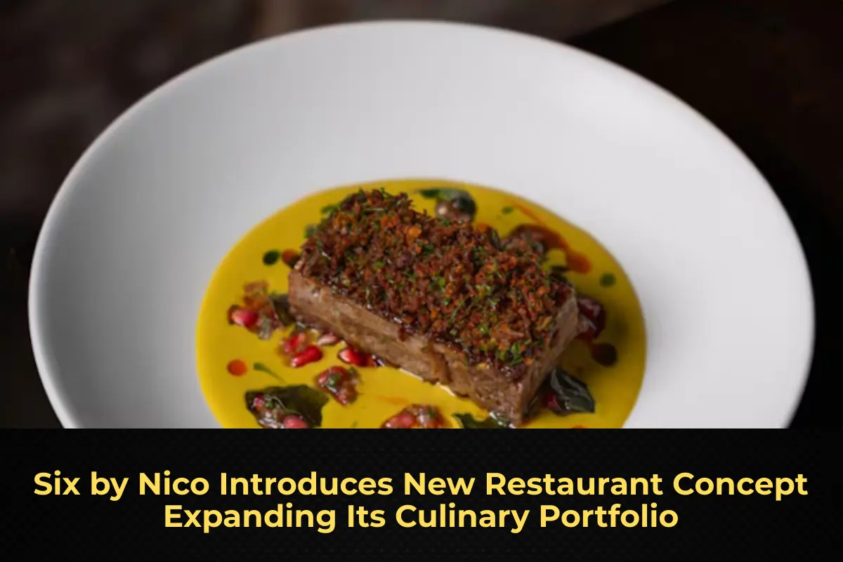 Six by Nico Introduces New Restaurant Concept Expanding Its Culinary Portfolio