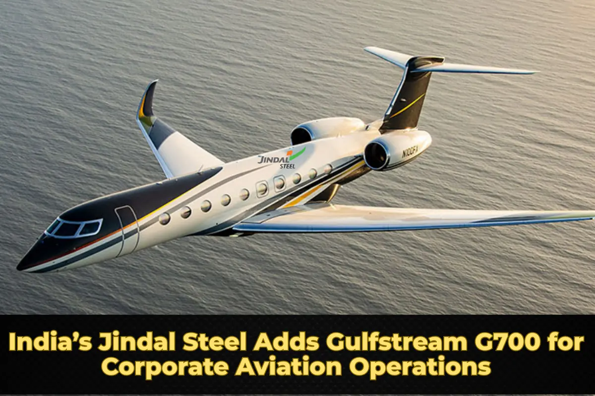 India’s Jindal Steel Adds Gulfstream G700 for Corporate Aviation Operations