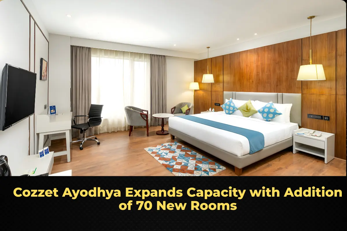 Cozzet Ayodhya Expands Capacity with Addition of 70 New Rooms
