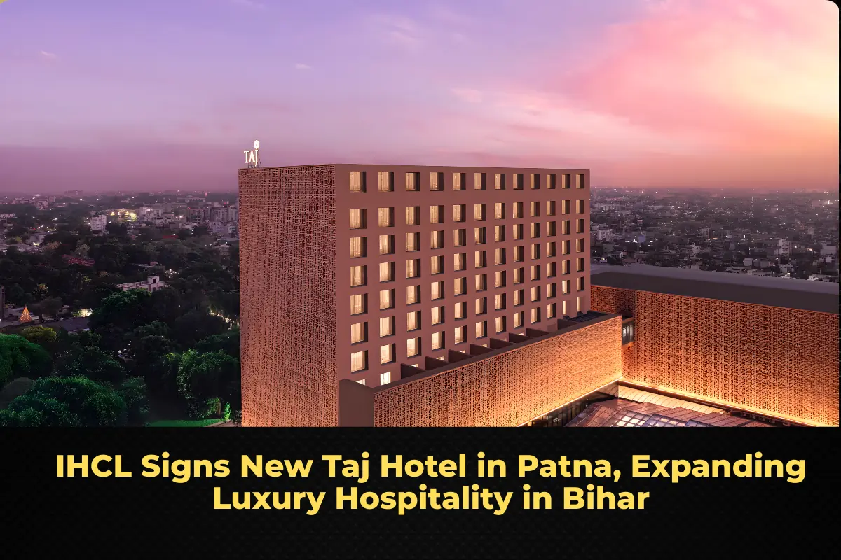 IHCL Signs New Taj Hotel in Patna, Expanding Luxury Hospitality in Bihar