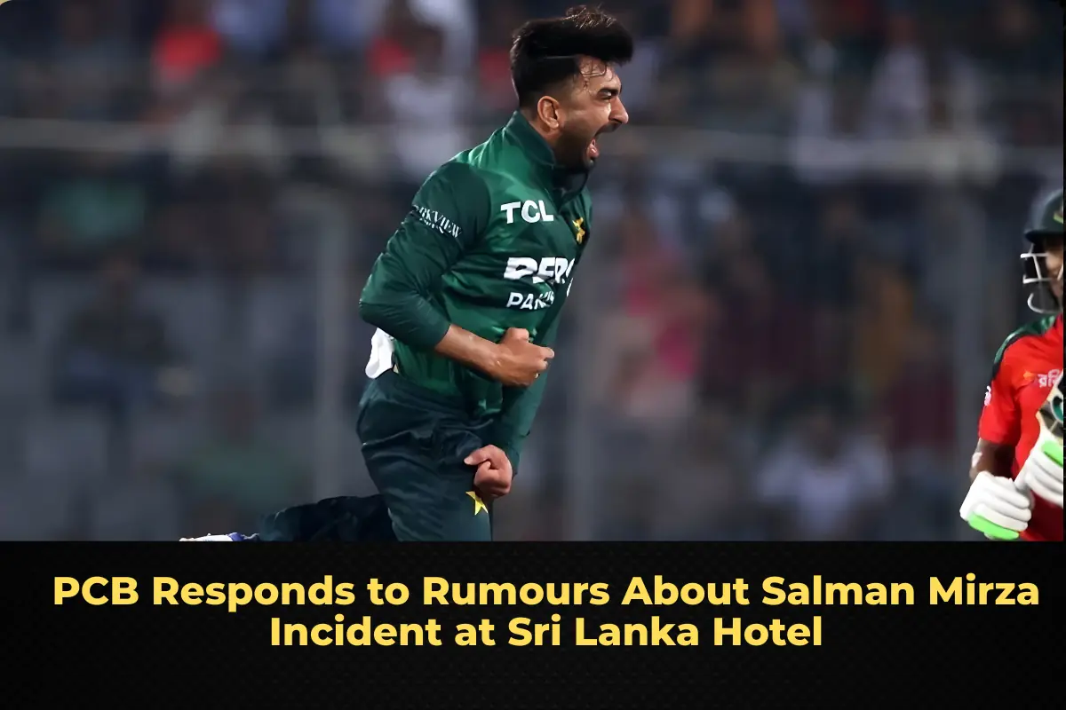 PCB Responds to Rumours About Salman Mirza Incident at Sri Lanka Hotel