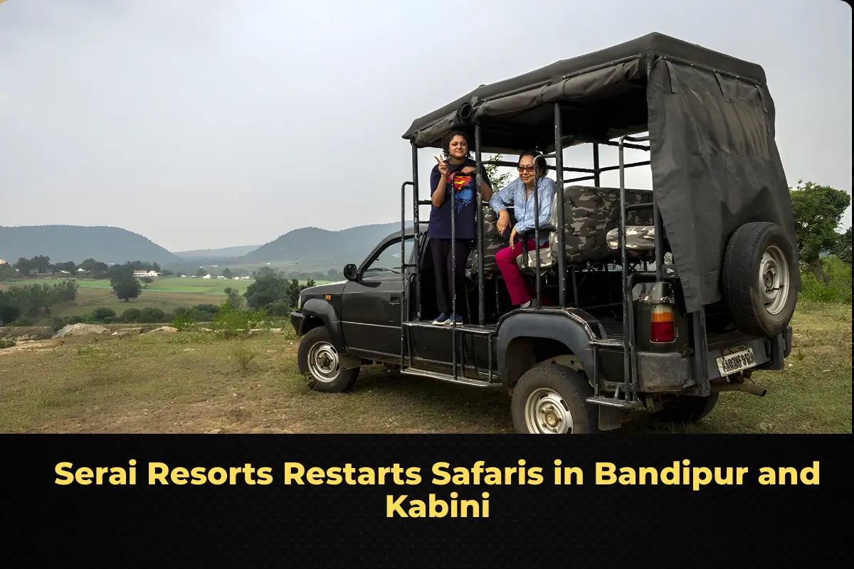 Serai Resorts Restarts Safaris in Bandipur and Kabini