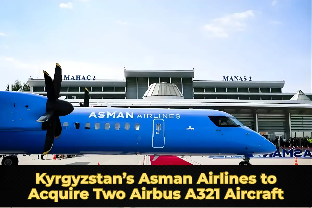 Kyrgyzstan’s Asman Airlines to Acquire Two Airbus A321 Aircraft
