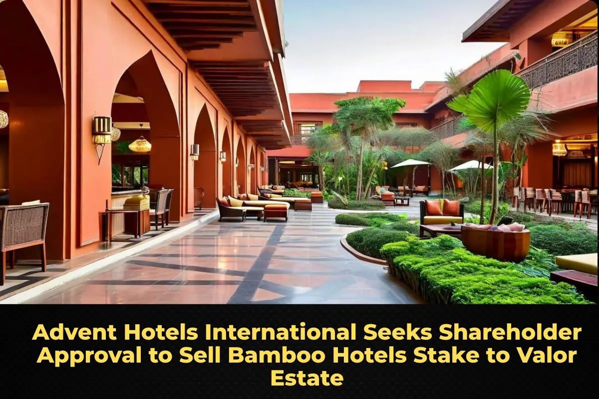 Advent Hotels International Seeks Shareholder Approval to Sell Bamboo Hotels Stake to Valor Estate