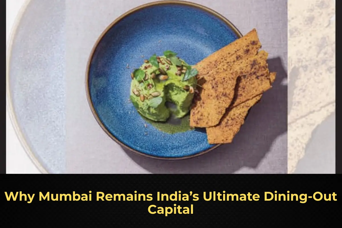 Why Mumbai Remains India’s Ultimate Dining‑Out Capital