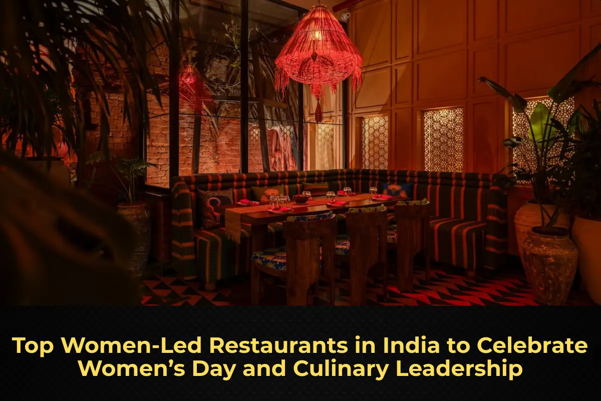 Top Women-Led Restaurants in India to Celebrate Women’s Day and Culinary Leadership