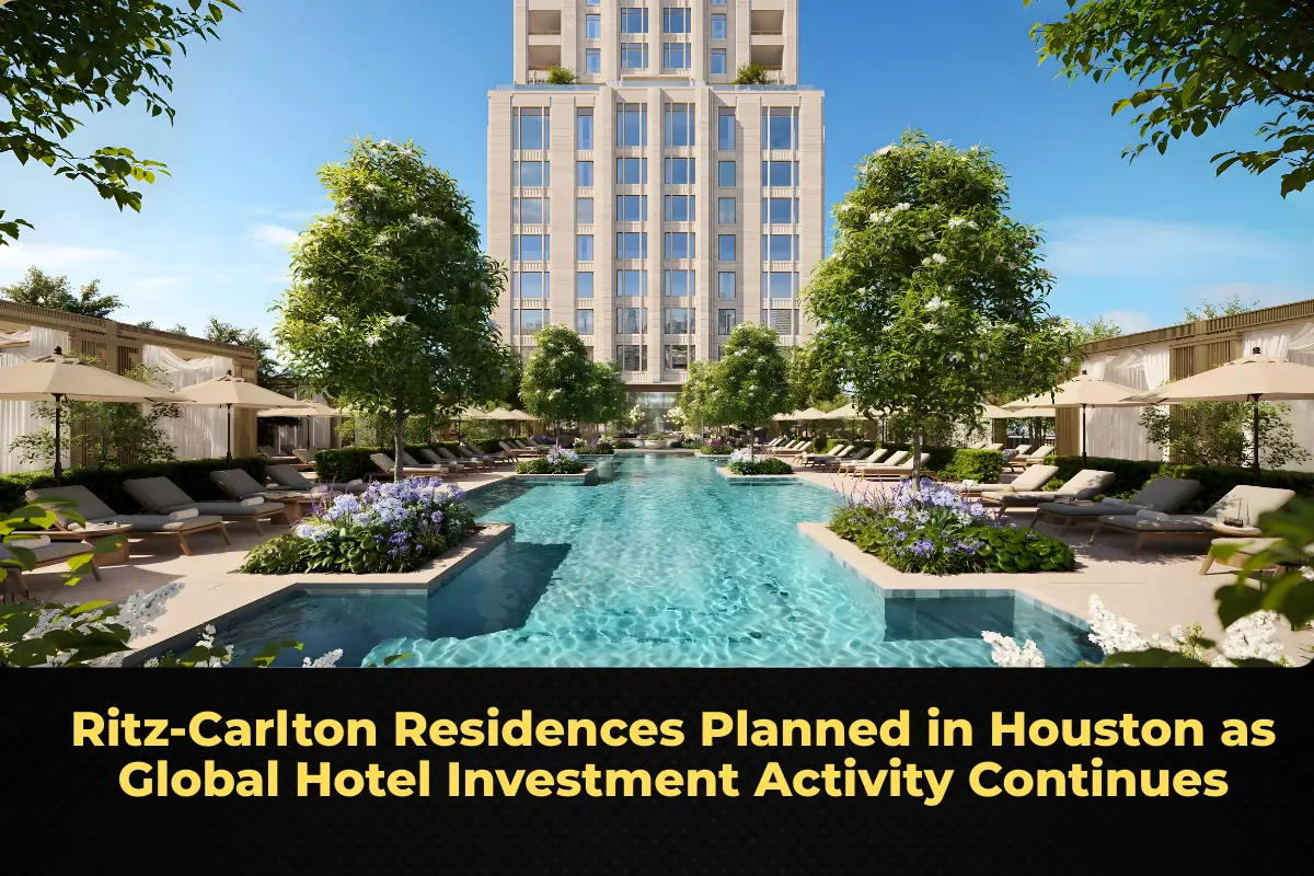 Ritz-Carlton Residences Planned in Houston as Global Hotel Investment Activity Continues